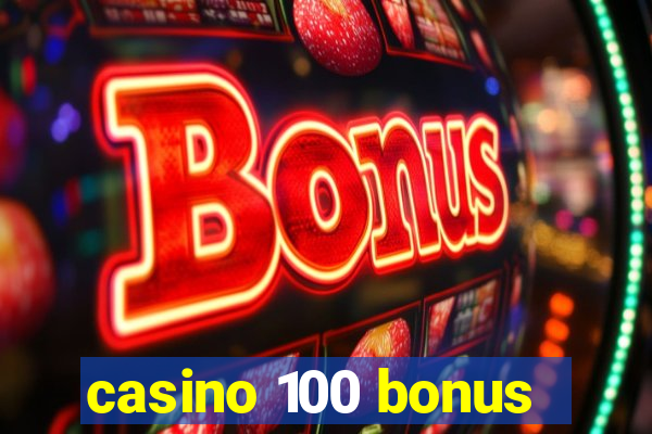 casino 100 bonus