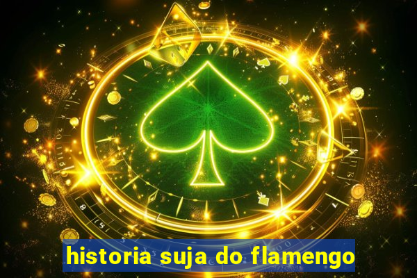 historia suja do flamengo