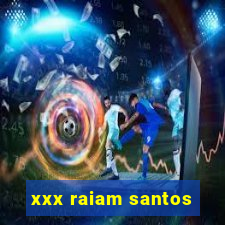 xxx raiam santos