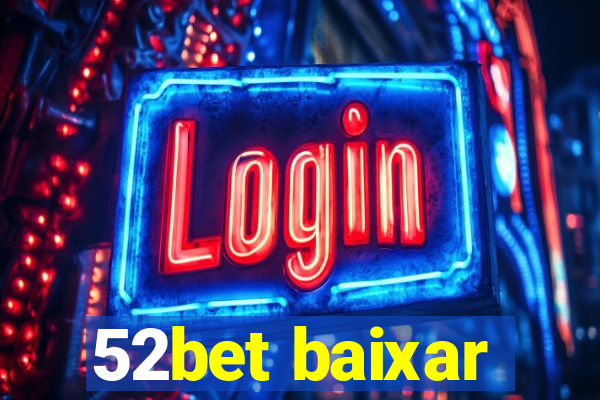 52bet baixar