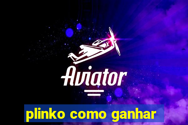 plinko como ganhar