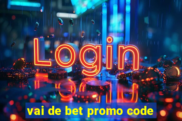 vai de bet promo code