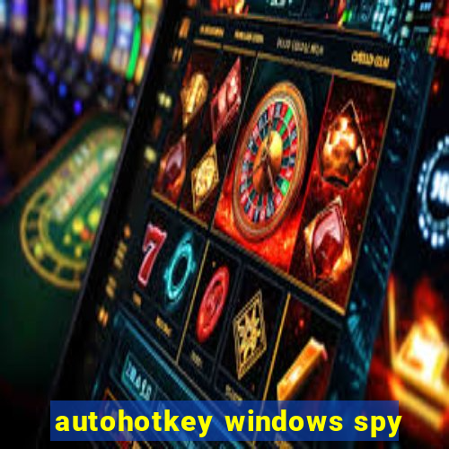 autohotkey windows spy