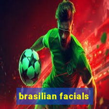 brasilian facials