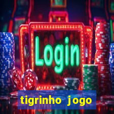 tigrinho jogo deposito minimo 1 real