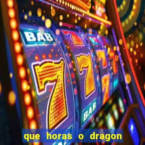 que horas o dragon fortune paga