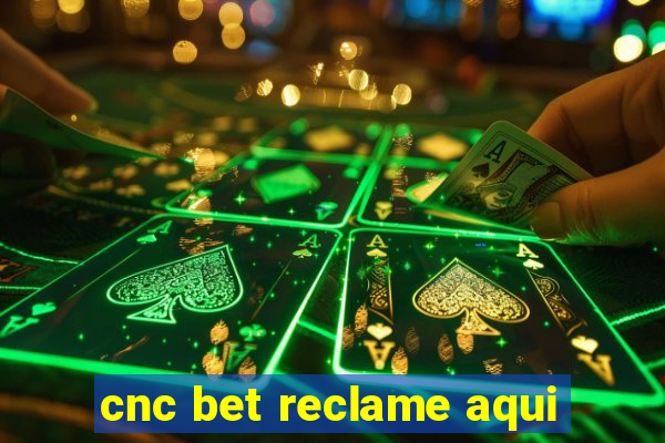 cnc bet reclame aqui