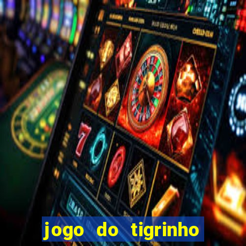 jogo do tigrinho que depositar 1 real