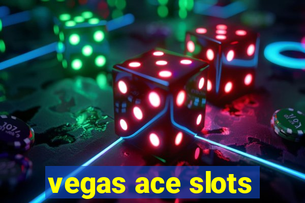 vegas ace slots