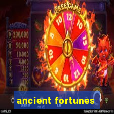 ancient fortunes