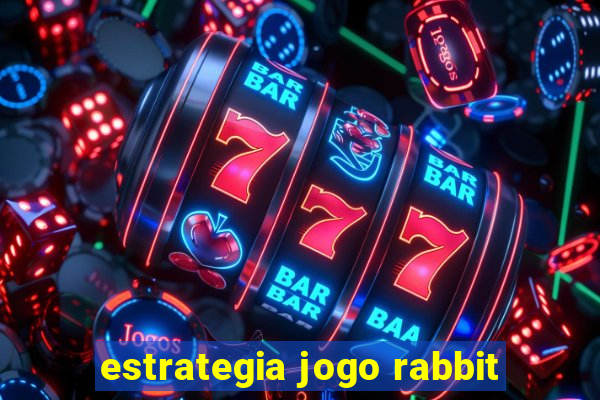 estrategia jogo rabbit