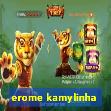 erome kamylinha