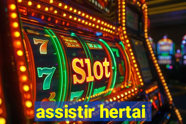 assistir hertai