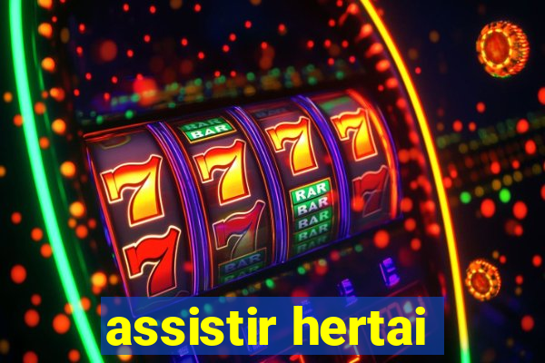 assistir hertai