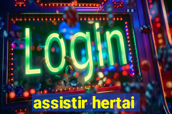 assistir hertai