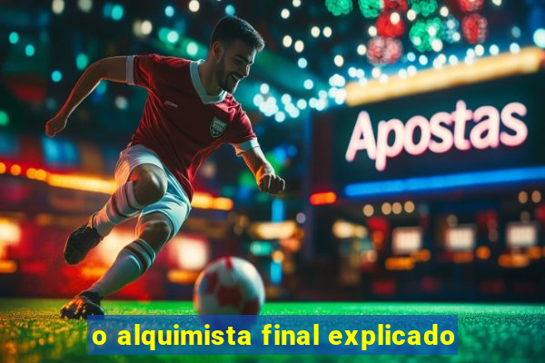 o alquimista final explicado