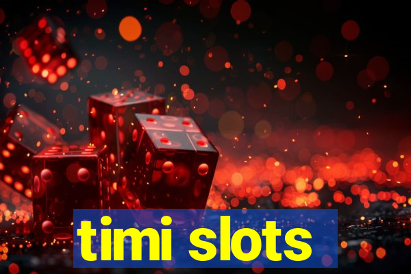 timi slots