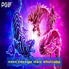 neon consiga mais whatsapp