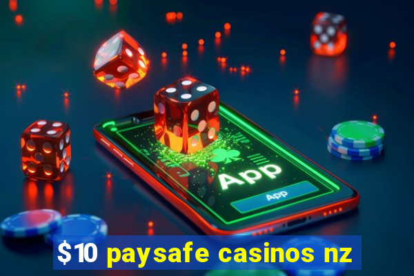 $10 paysafe casinos nz