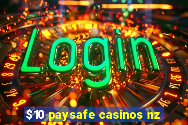 $10 paysafe casinos nz