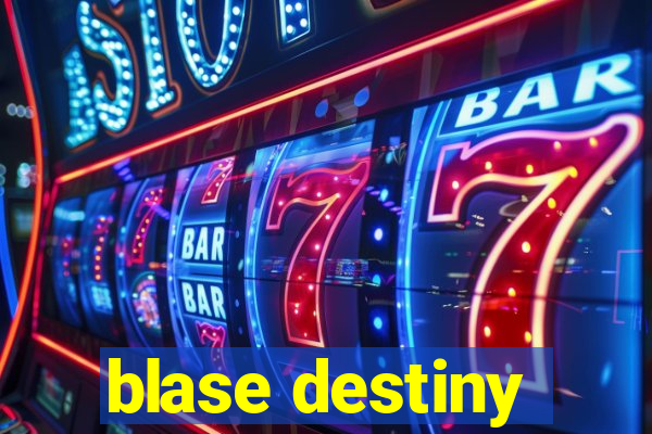 blase destiny