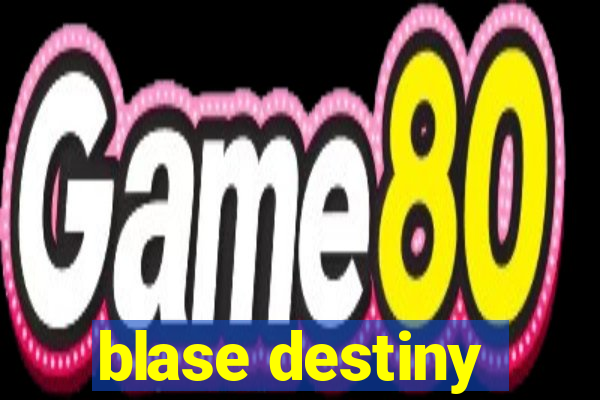 blase destiny