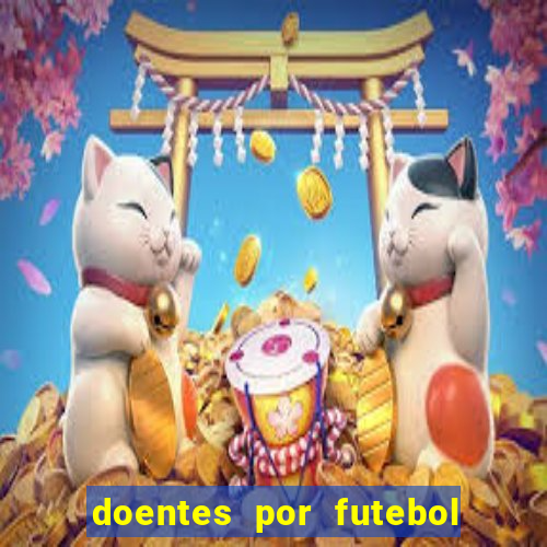 doentes por futebol guia de jogos