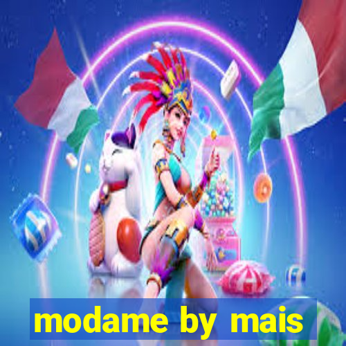 modame by mais