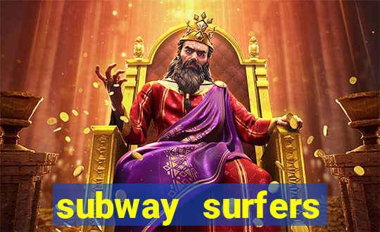 subway surfers dinheiro infinito