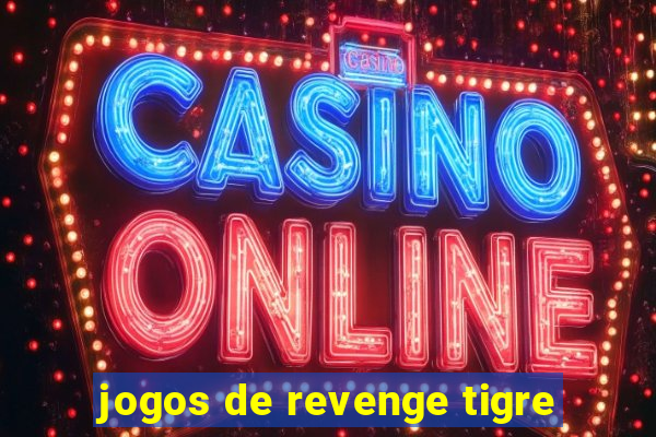 jogos de revenge tigre