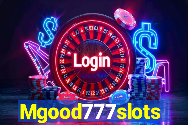 Mgood777slots