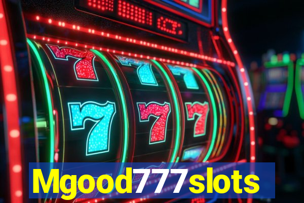 Mgood777slots