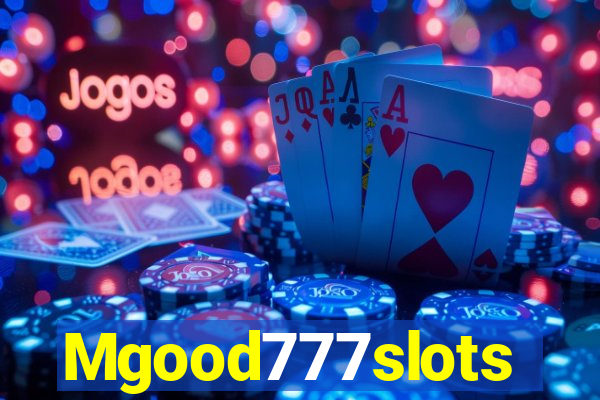 Mgood777slots