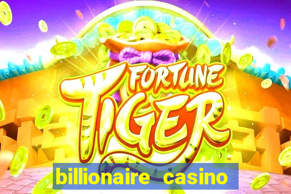 billionaire casino app real money