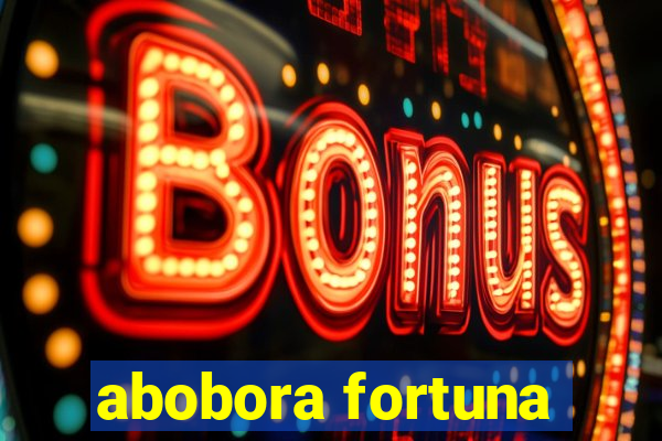 abobora fortuna