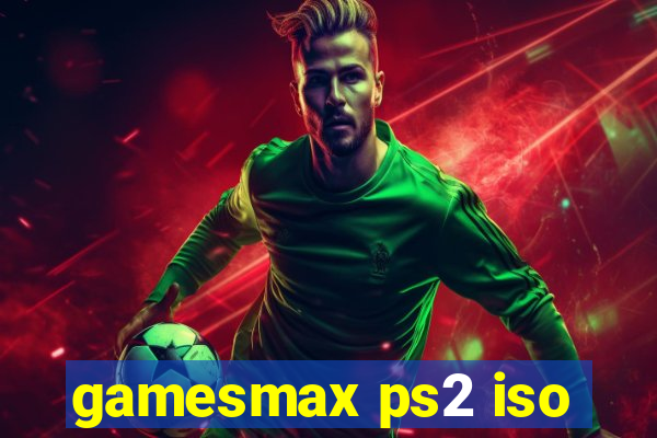 gamesmax ps2 iso