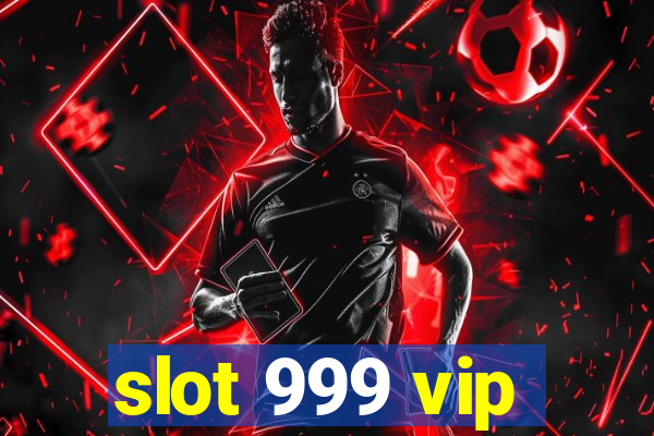 slot 999 vip