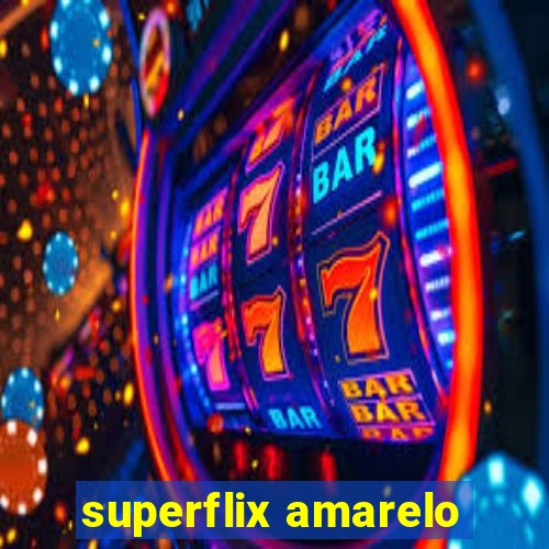 superflix amarelo