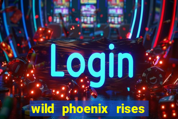 wild phoenix rises slot free play