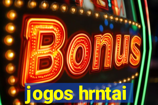 jogos hrntai