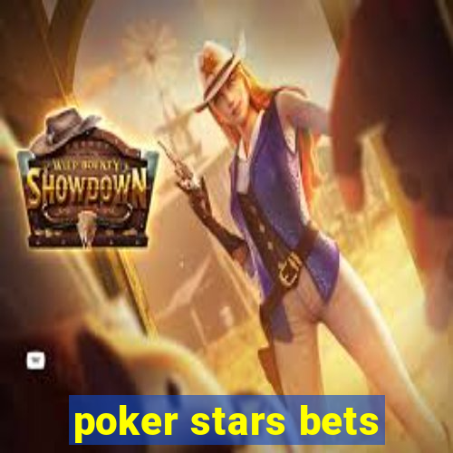 poker stars bets