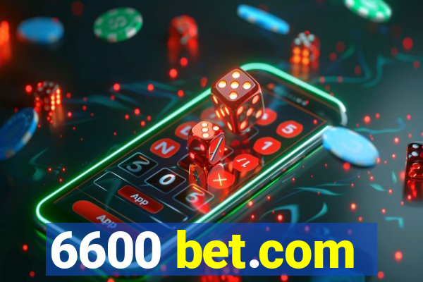 6600 bet.com