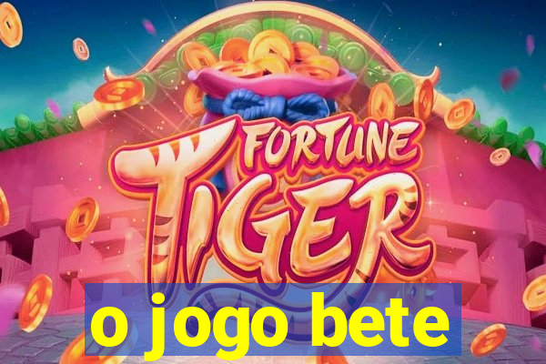 o jogo bete