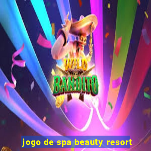 jogo de spa beauty resort