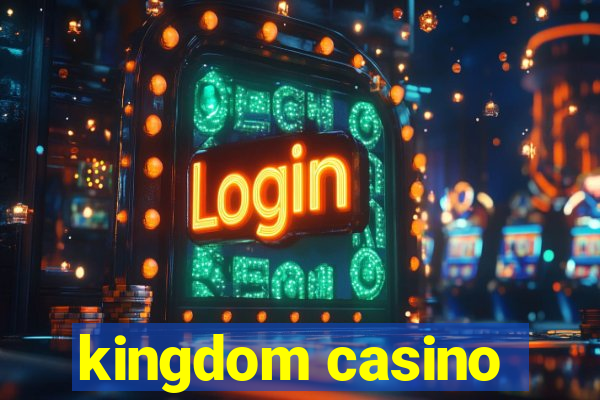 kingdom casino