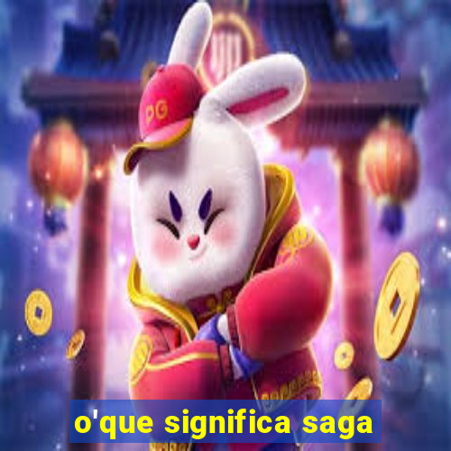 o'que significa saga