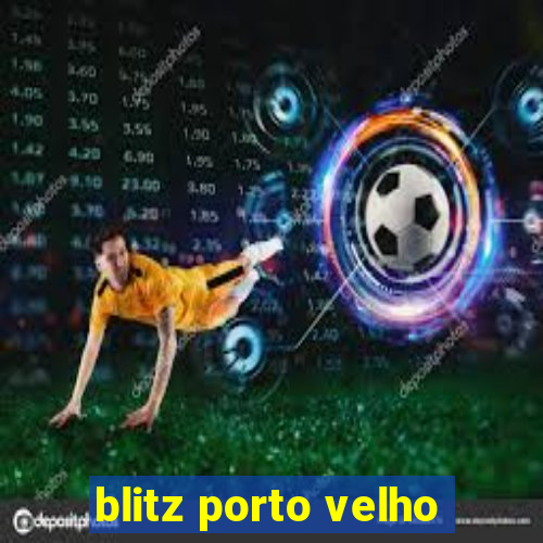 blitz porto velho