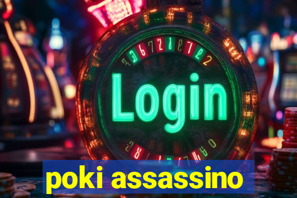 poki assassino