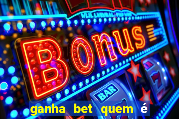 ganha bet quem é o dono