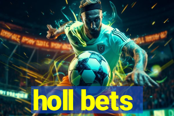 holl bets